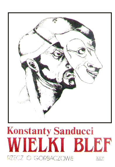 Konstanty Sanducci, Wielki blef (rzecz o Gorbaczowie